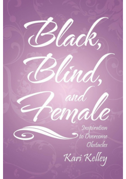 Black, Blind, and Female