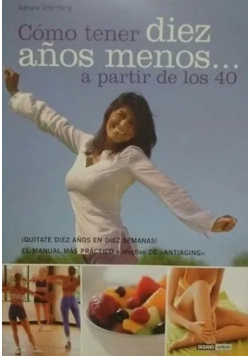 Como tener diez anos menos a partir de los 40