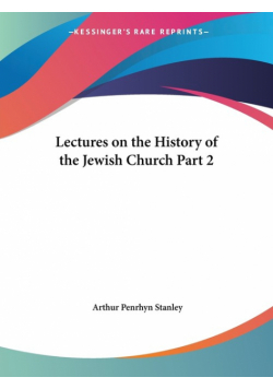 Lectures on the History of the Jewish Church Part 2