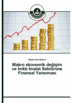 Makro ekonomik değişim ve İmkb İmalat Sektörüne Finansal Yansıması