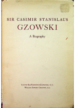 Sir Casimir Stanislaus Gzowski a Biography