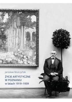 Życie artystyczne w Poznaniu w latach 1919-1939