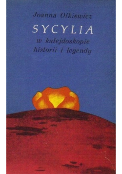 Sycylia w kalejdoskopie historii i legendy