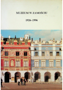 Muzeum w Zamościu 1926 - 1996