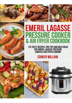 Emeril Lagasse Pressure Cooker & Air Fryer Cookbook