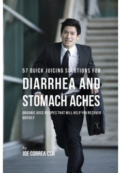 57 Quick Juicing Solutions for Diarrhea and Stomach Aches