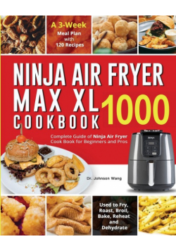 Ninja Air Fryer Max XL Cookbook 1000