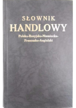 Słownik handlowy polsko - rosyjsko - niemiecko - francusko - angielski Reprint z 1923 r