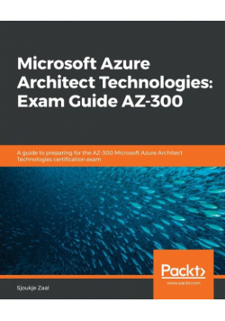 Microsoft Azure Architect Technologies Exam Guide AZ-300