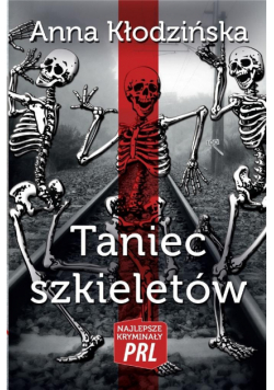 Najlepsze kryminały PRL. Taniec szkieletów