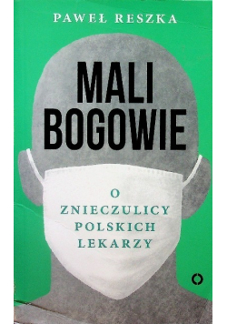 Mali bogowie O znieczulicy polskich lekarzy