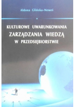 Kulturowe uwarunkowanie zarządzania wiedzą w przedsiębiorstwie
