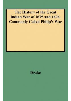 History of the Great Indian War of 1675 and 1676, Commonly Called Philip's War