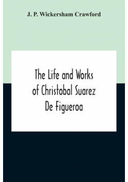 The Life And Works Of Christobal Suarez De Figueroa