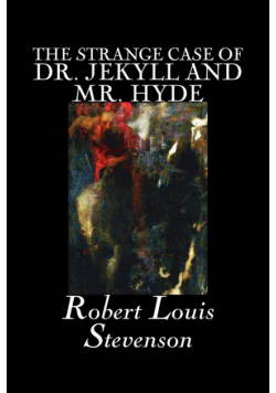 The Strange Case of Dr. Jekyll and Mr. Hyde by Robert Louis Stevenson, Fiction, Classics, Fantasy, Horror, Literary