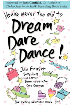 You're Never Too Old to Dream Dare Dance!