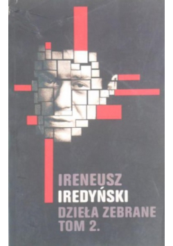 Iredyński Ireneusz - Dzieła zebrane Tom 2.