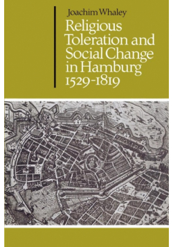 Religious Toleration and Social Change in Hamburg, 1529 1819