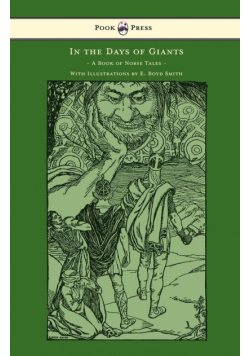 In the Days of Giants - A Book of Norse Tales - With Illustrations by E. Boyd Smith