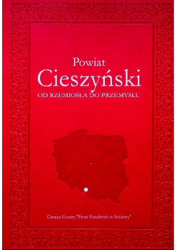 Powiat Cieszyński od rzemiosła do przemysłu