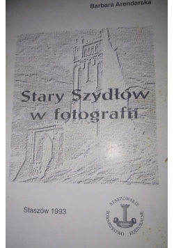 Stary Szydłów w fotografii