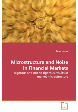 Microstructure and Noise in Financial Markets