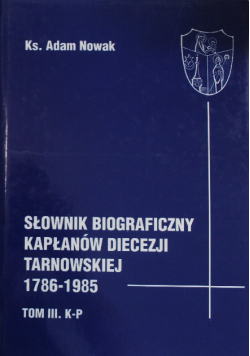 Słownik biograficzny kapłanów Diecezji Tarnowskiej tom III