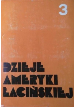 Dzieje Ameryki Łacińskiej Tom 3