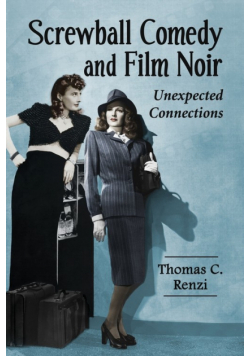 Screwball Comedy and Film Noir
