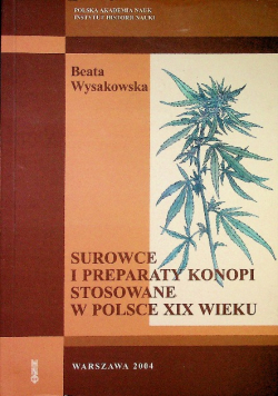 Surowce i preparaty konopi stosowane w Polsce XIX wieku Dedykacja autora