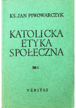 Katolicka Etyka Społeczna Tom I