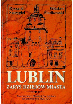 Lublin Zarys dziejów miasta