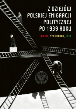 Z dziejów polskiej emigracji politycznej po 1939r.