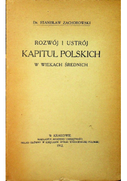 Rozwój i ustrój kapituł polskich 1912 r.