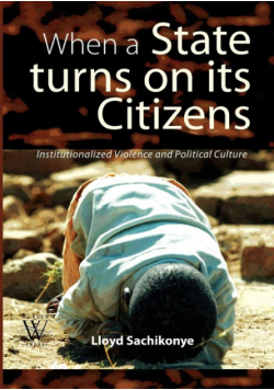 When a State Turns on its Citizens. 60 years of Institutionalised Violence in Zimbabwe