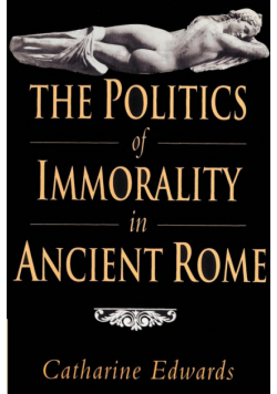 The Politics of Immorality in Ancient Rome