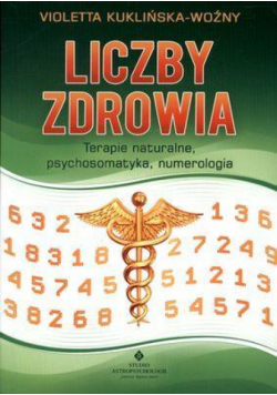 Liczby zdrowia. Terapie naturalne psychosomatyka..