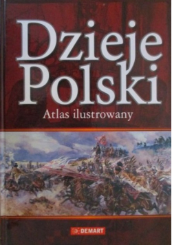 Dzieje Polski Atlas ilustrowany