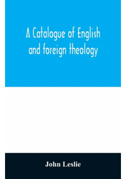 A Catalogue of English and foreign theology
