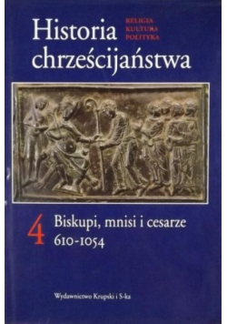 Historia chrześcijaństwa tom 4 Biskupi mnisi i cesarze