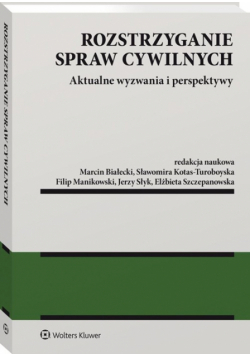 Rozstrzyganie spraw cywilnych. Aktualne wyzwania i perspektywy