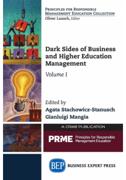 Dark Sides of Business and Higher Education Management, Volume I