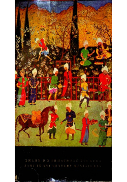 XVI Century Miniatures Illustrating Manuscript Copies of the Works of Jami From the Ussr Collections