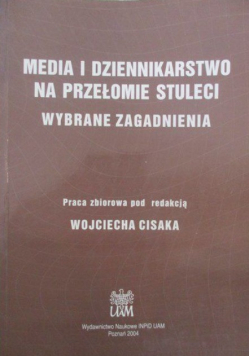 Media i dziennikarstwo na przełomie stuleci