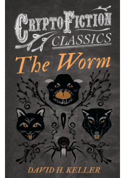 The Worm (Cryptofiction Classics - Weird Tales of Strange Creatures)
