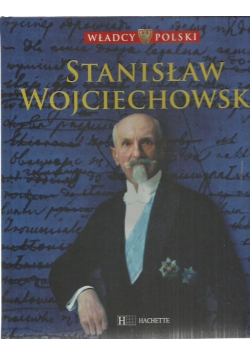 Władcy Polski tom 55 Stanisław Wojciechowski