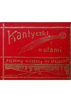 Kantyczki z nutami reprint 1911 r.