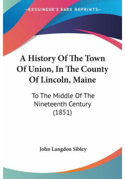 A History Of The Town Of Union, In The County Of Lincoln, Maine