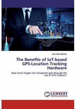 The Benefits of IoT-based GPS-Location Tracking Hardware