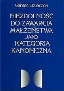 Niezdolność do zawarcia małżeństwa jako kategoria kanoniczna